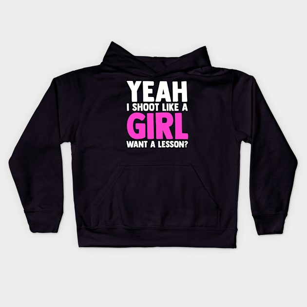 Yeah I Shoot Like A Girl Want A Lesson Bowhunting Kids Hoodie by sBag-Designs